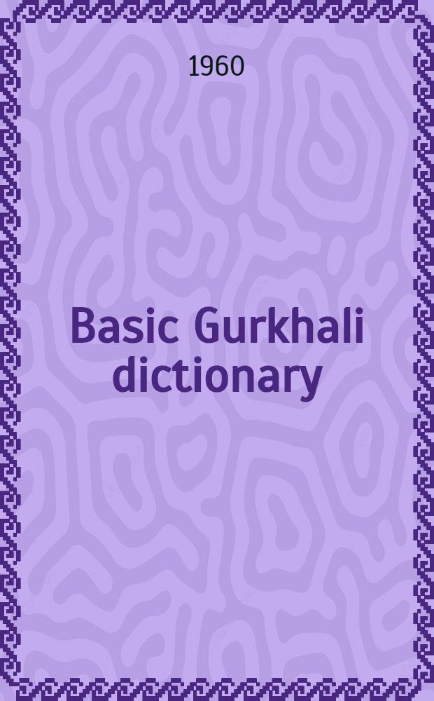 Basic Gurkhali dictionary (Roman script)