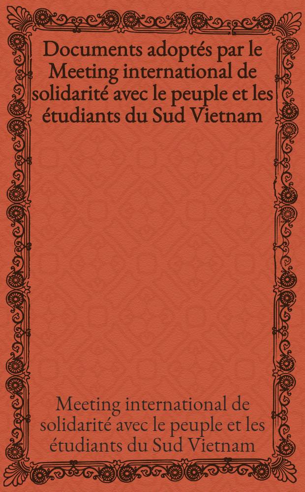 Documents adoptés par le Meeting international de solidarité avec le peuple et les étudiants du Sud Vietnam (Budapest 13, 14 Février 1964)