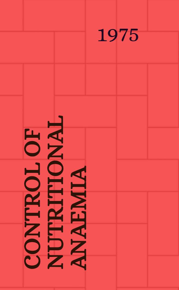 Control of nutritional anaemia : With spec. reference to iron deficiency : Report of an IAEA/USAID/WHO Joint meeting