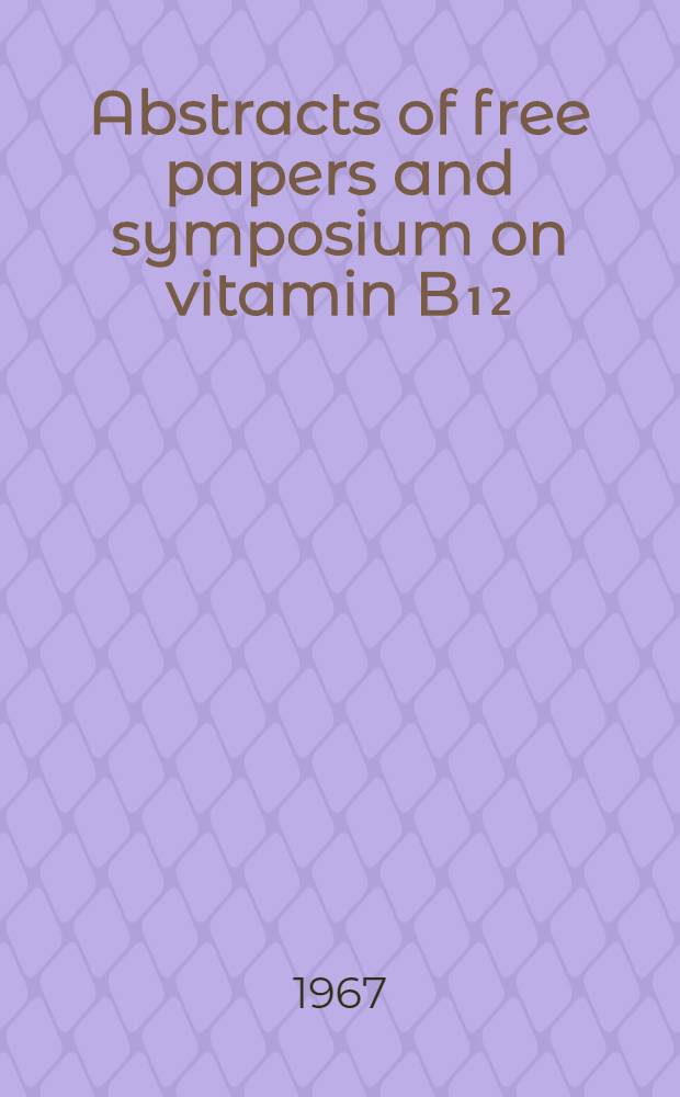 Abstracts of free papers and symposium on vitamin B₁₂