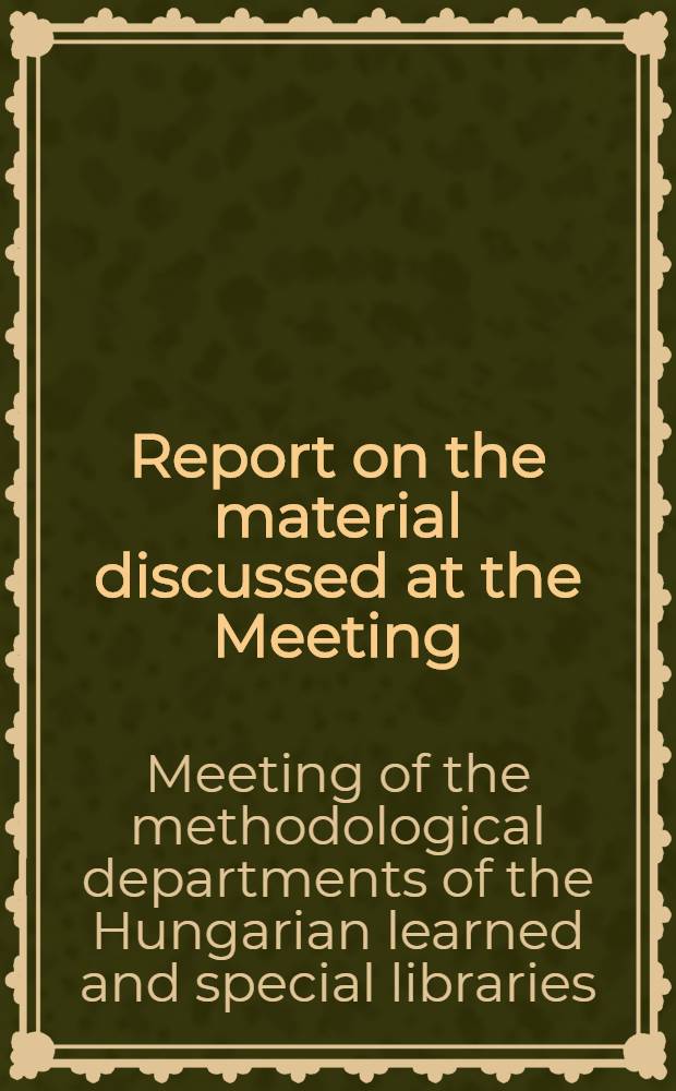 [Report on the material discussed at the Meeting]