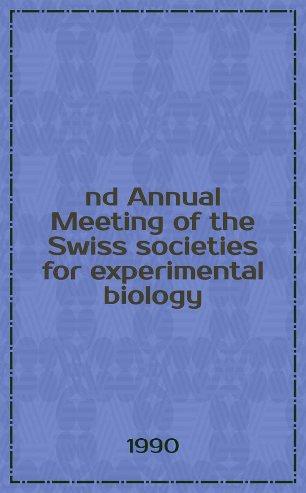 22nd Annual Meeting of the Swiss societies for experimental biology (USGEB/USSBE), March 15/16, 1990, Z&uuml;rich