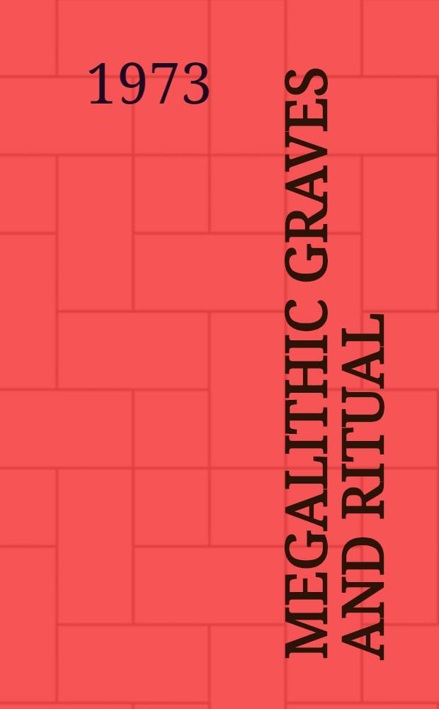 Megalithic graves and ritual : Papers presented at the III Atlantic colloquium, Moesgård 1969