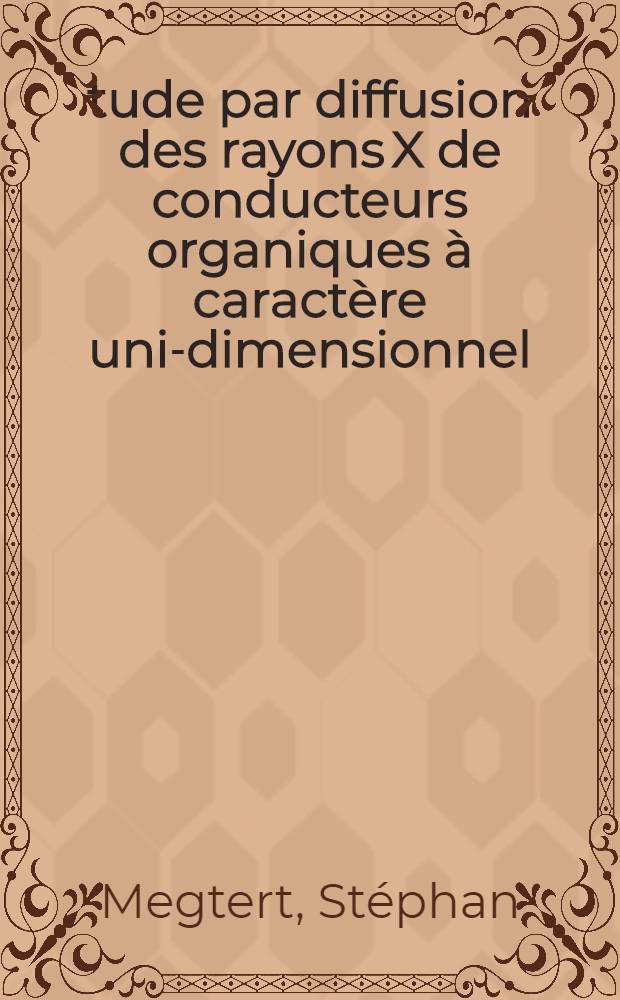 Étude par diffusion des rayons X de conducteurs organiques à caractère uni-dimensionnel : Thèse