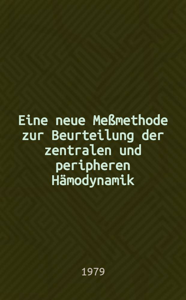 Eine neue Meßmethode zur Beurteilung der zentralen und peripheren Hämodynamik : Inaug.-Diss