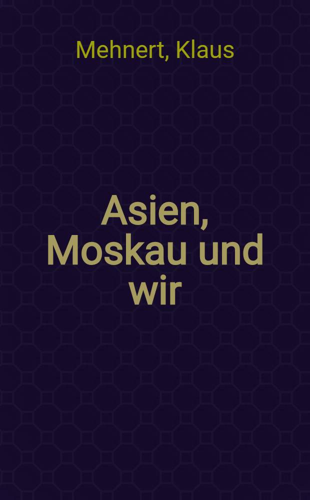 Asien, Moskau und wir : Bilanz nach 4 Weltreisen