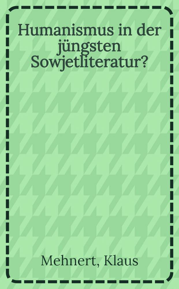 Humanismus in der jüngsten Sowjetliteratur?