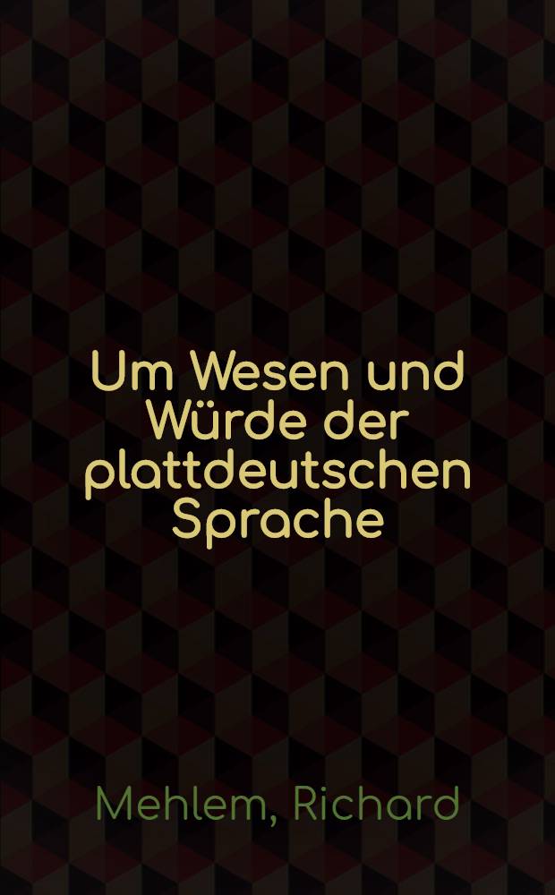 Um Wesen und Würde der plattdeutschen Sprache