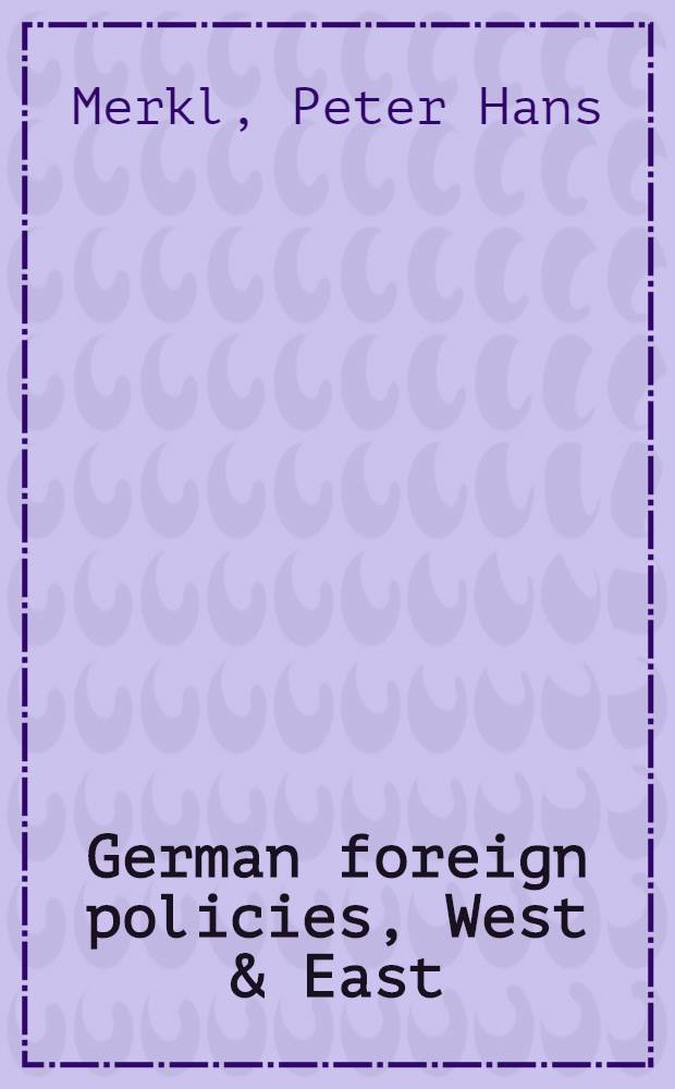 German foreign policies, West & East : On the threshold of a new Europ. era