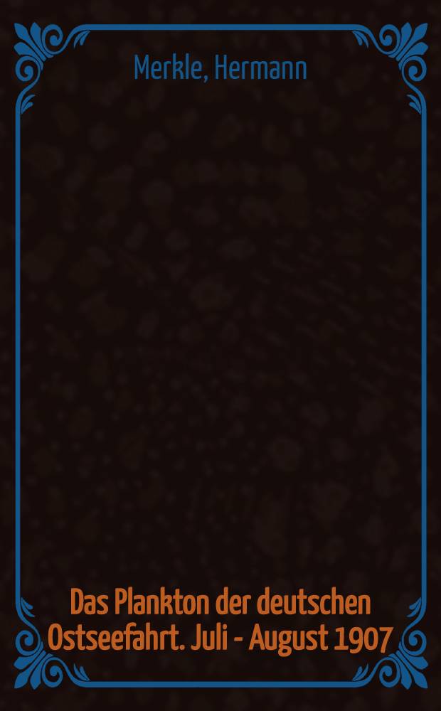 Das Plankton der deutschen Ostseefahrt. Juli - August 1907