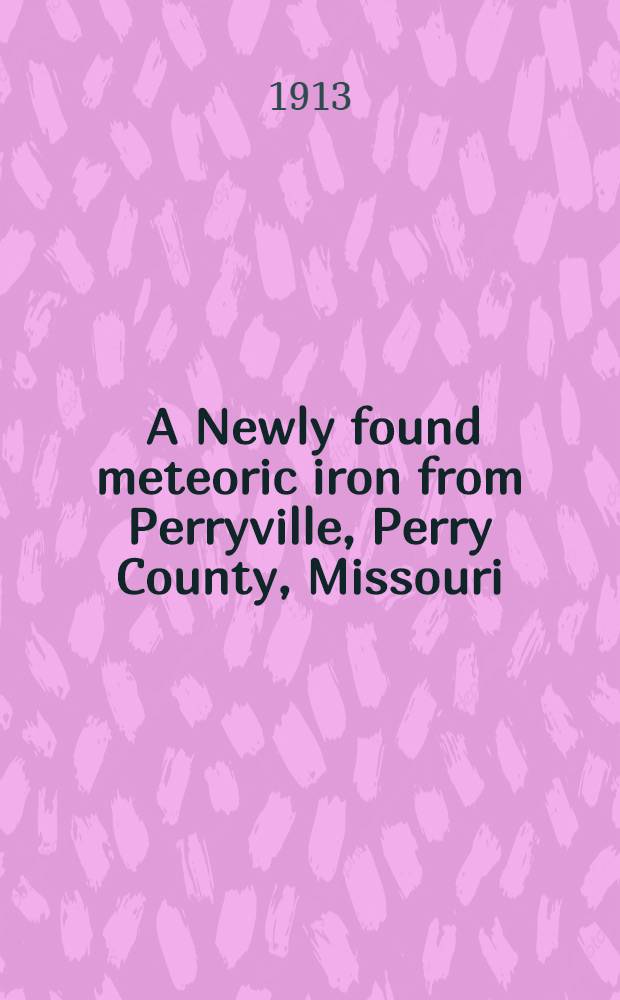 [A Newly found meteoric iron from Perryville, Perry County, Missouri