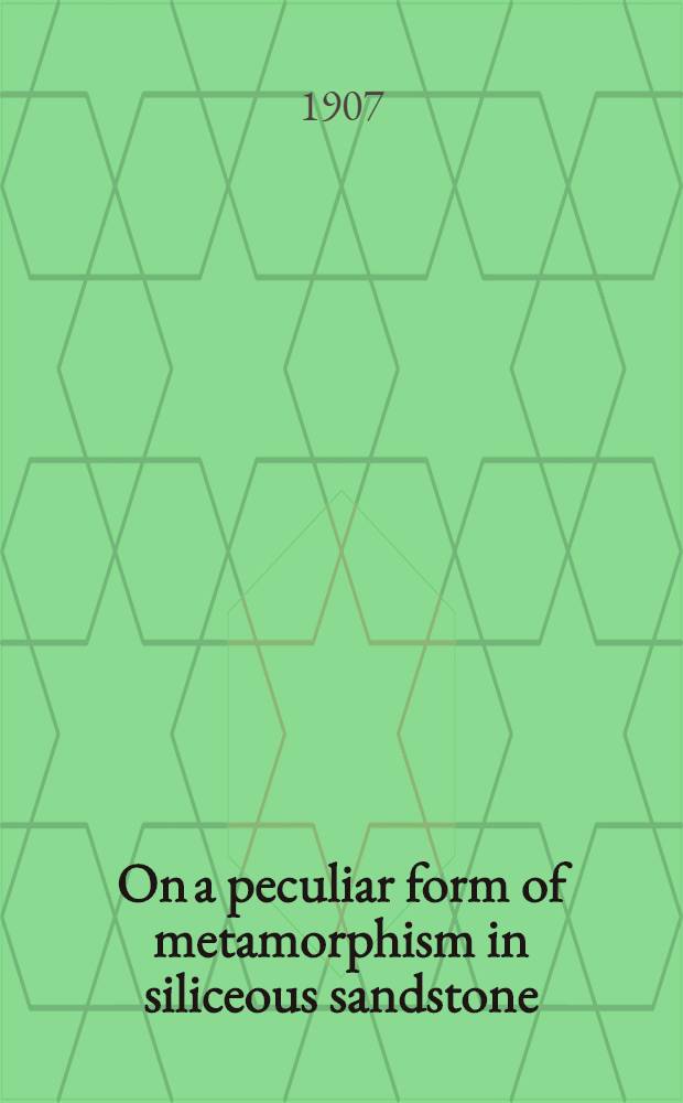 [On a peculiar form of metamorphism in siliceous sandstone