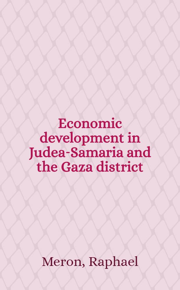 Economic development in Judea-Samaria and the Gaza district : Econ. growth a. structural change, 1970-80
