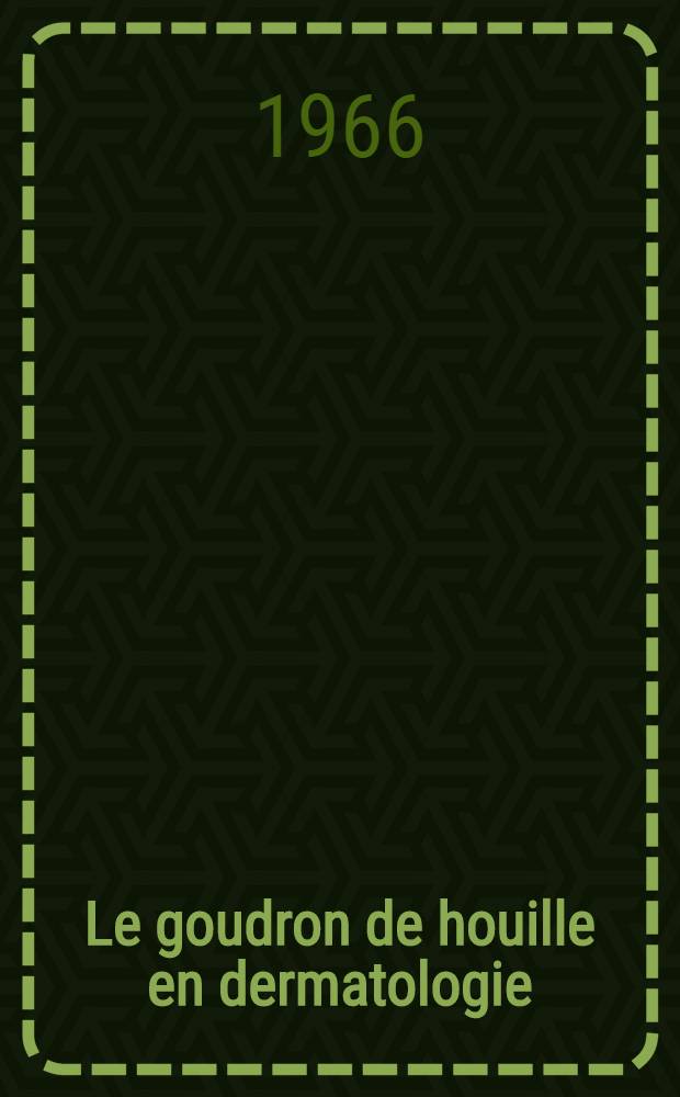Le goudron de houille en dermatologie : Thèse ..
