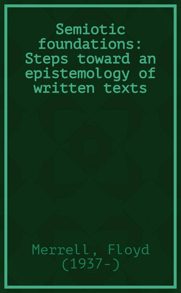 Semiotic foundations : Steps toward an epistemology of written texts