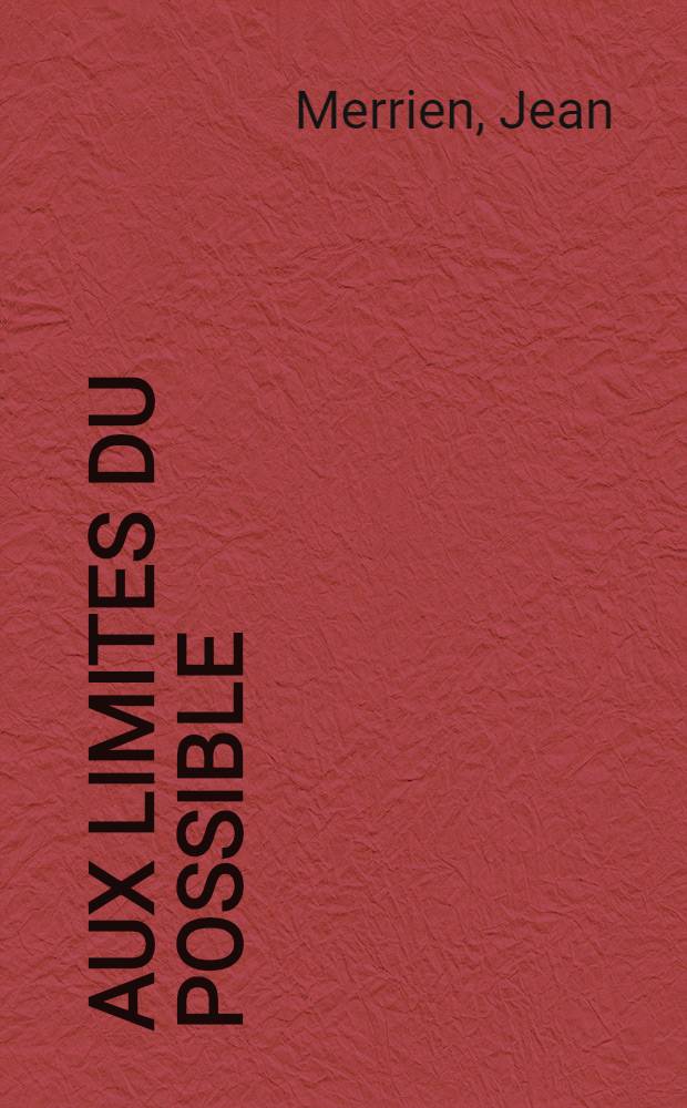Aux limites du possible