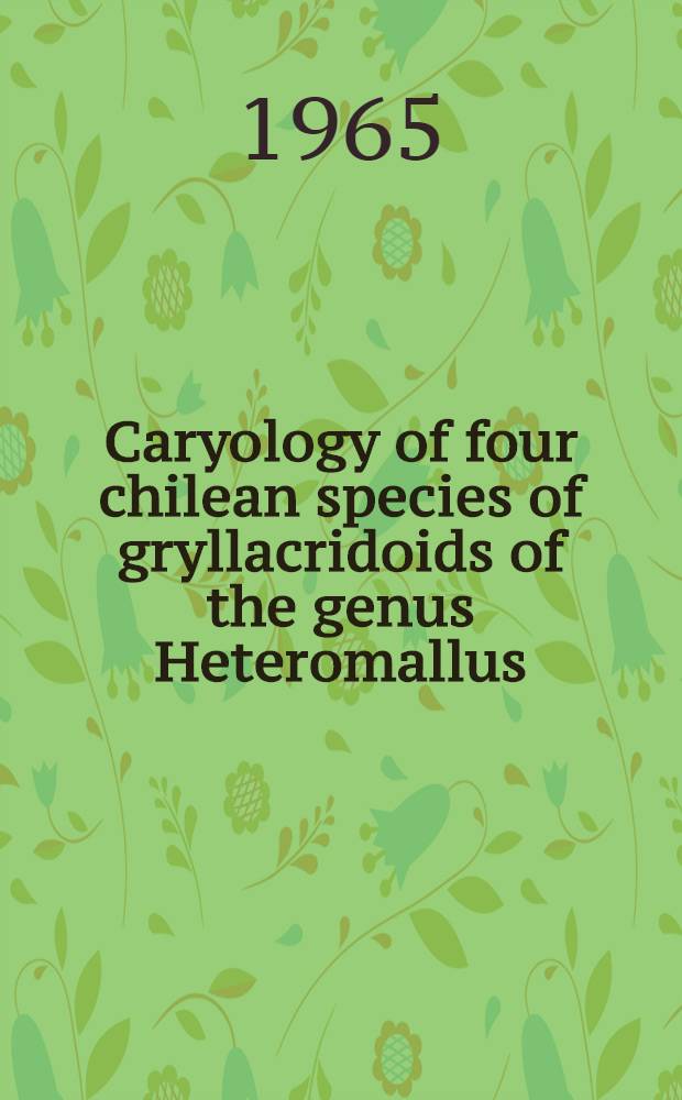 Caryology of four chilean species of gryllacridoids of the genus Heteromallus (Orthoptera: Gryllacridoidea: Phaphidophoridae)