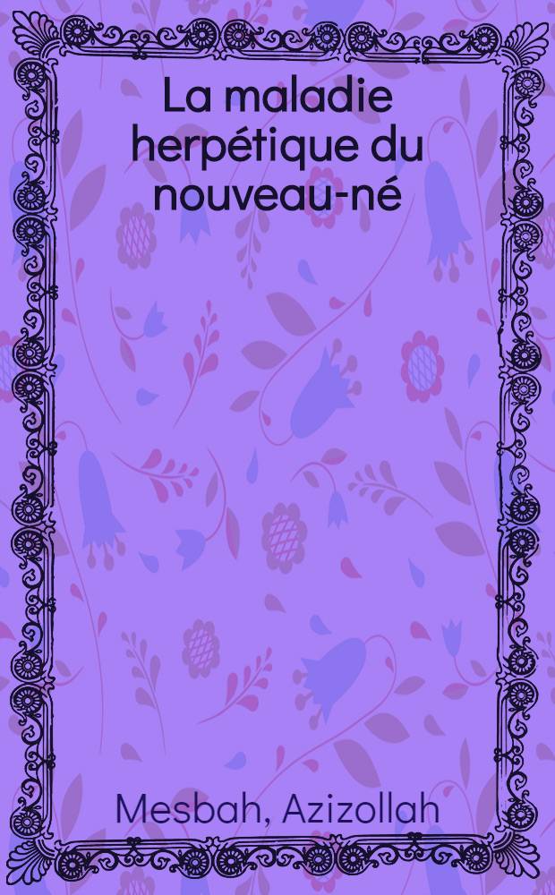 La maladie herp&eacute;tique du nouveau-n&eacute; : Th&egrave;se ..