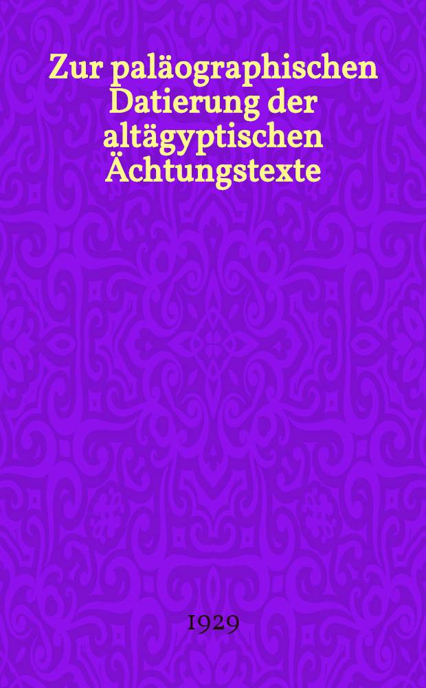 ... Zur paläographischen Datierung der altägyptischen Ächtungstexte