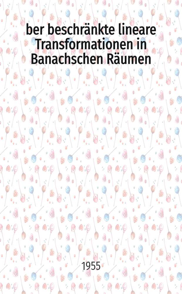 Über beschränkte lineare Transformationen in Banachschen Räumen