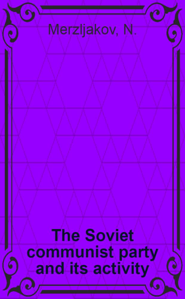 The Soviet communist party and its activity