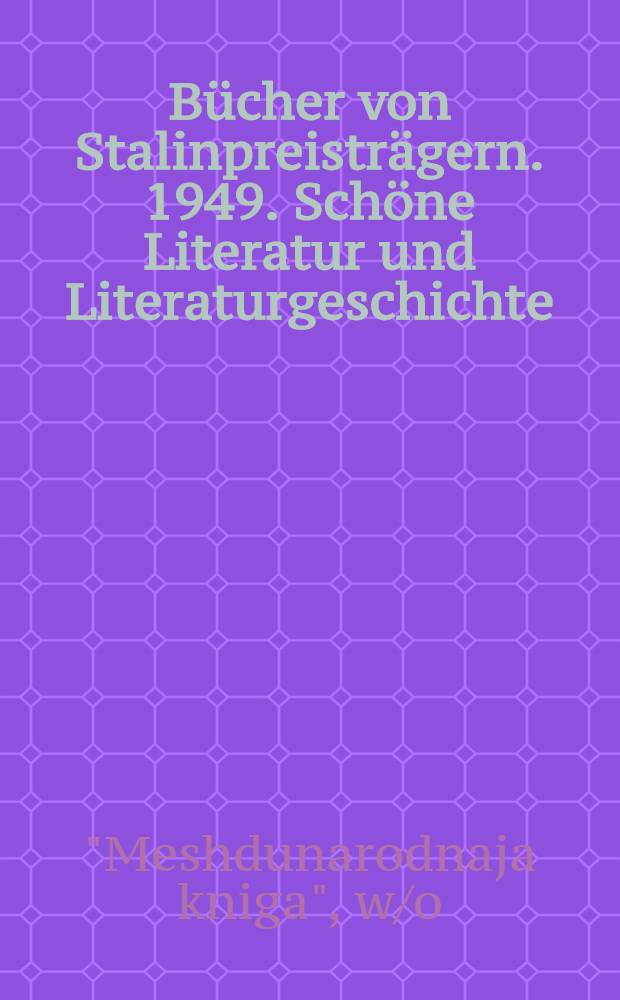 Bücher von Stalinpreisträgern. 1949. [Schöne Literatur und Literaturgeschichte]
