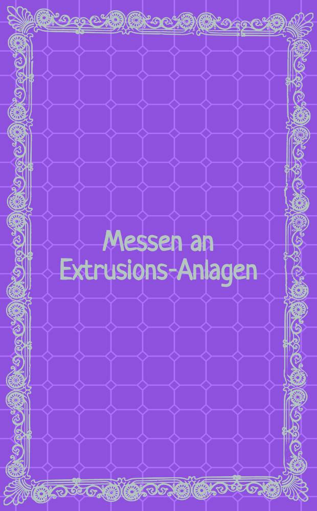 Messen an Extrusions-Anlagen