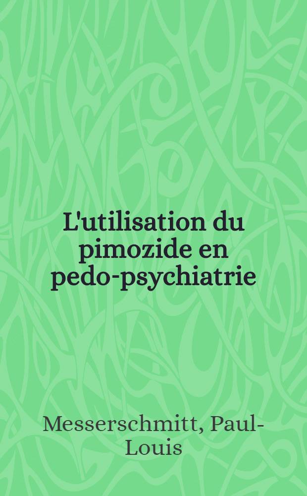 L'utilisation du pimozide en pedo-psychiatrie : À propos de 186 malades : Thèse ..