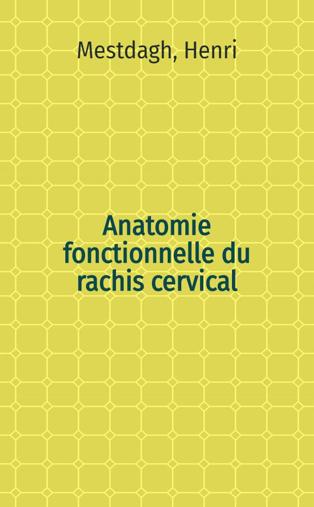 Anatomie fonctionnelle du rachis cervical(de C3 à C7) : Thèse ..