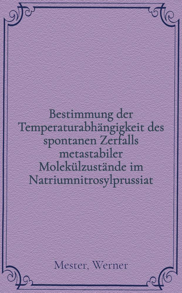 Bestimmung der Temperaturabhängigkeit des spontanen Zerfalls metastabiler Molekülzustände im Natriumnitrosylprussiat : Inaug.-Diss