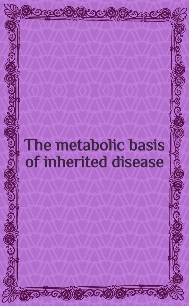 The metabolic basis of inherited disease