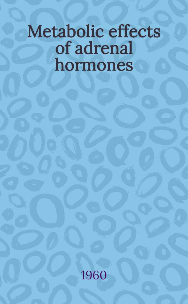 Metabolic effects of adrenal hormones : Symposium