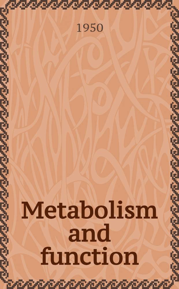 Metabolism and function : A collection of papers dedicated to Otto Meyerhof on the occasion of his 65th birthday