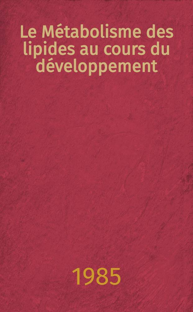 Le M&eacute;tabolisme des lipides au cours du d&eacute;veloppement