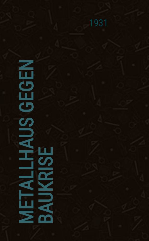 Metallhaus gegen Baukrise