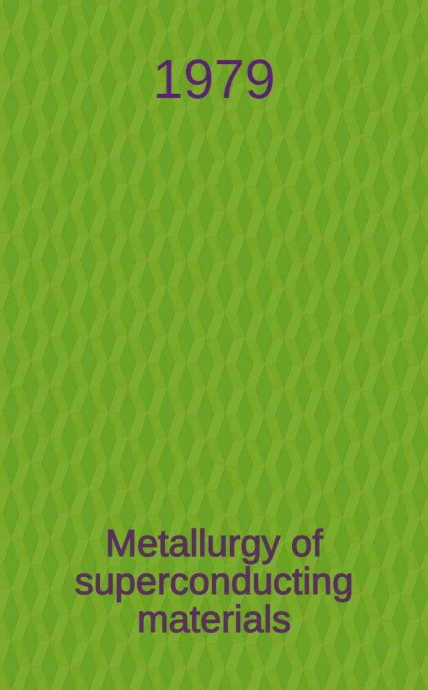 Metallurgy of superconducting materials