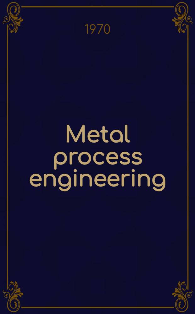 Metal process engineering
