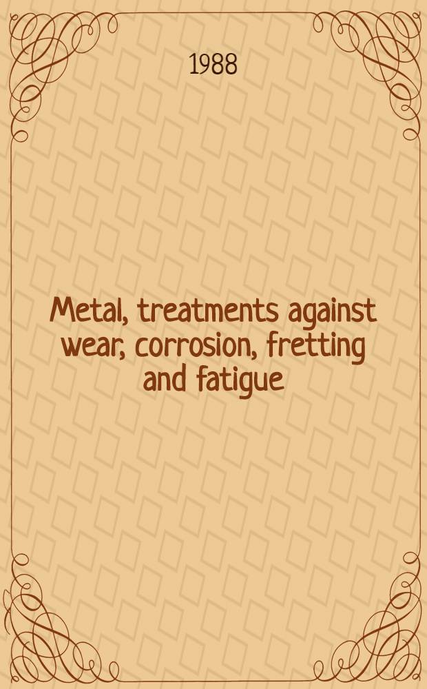 Metal, treatments against wear, corrosion, fretting and fatigue