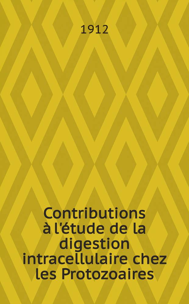 Contributions &agrave; l'&eacute;tude de la digestion intracellulaire chez les Protozoaires
