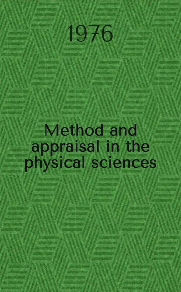 Method and appraisal in the physical sciences : The critical background to modern science, 1800-1905