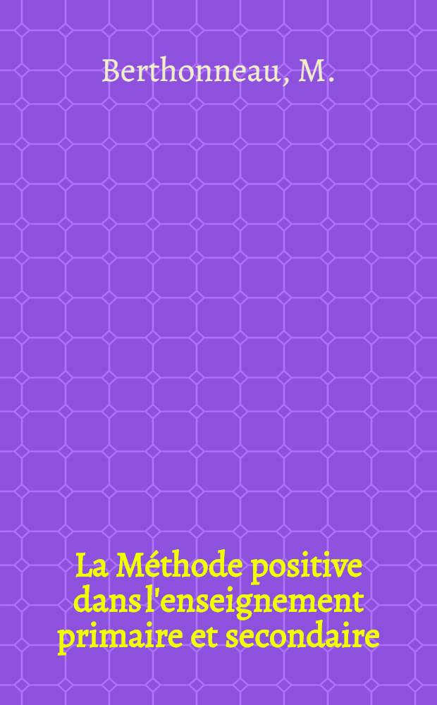 La Méthode positive dans l'enseignement primaire et secondaire : Leçons faites à l'École des hautes études sociales