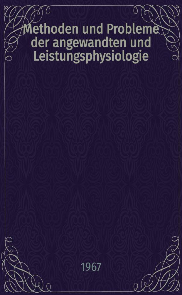 Methoden und Probleme der angewandten und Leistungsphysiologie