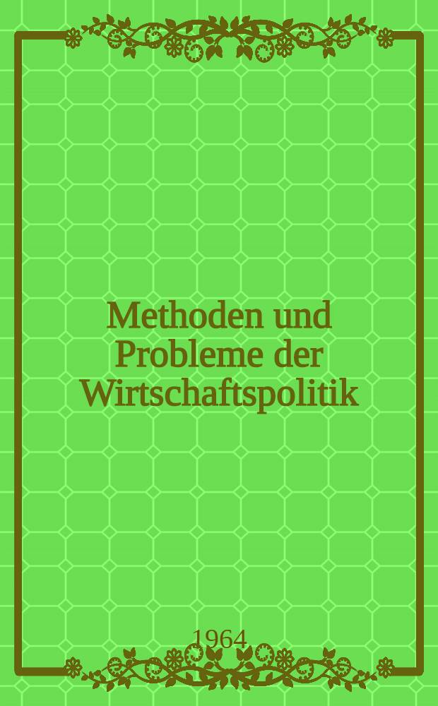 Methoden und Probleme der Wirtschaftspolitik