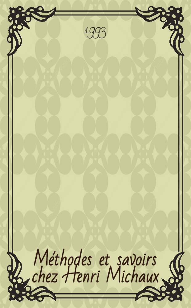 Méthodes et savoirs chez Henri Michaux