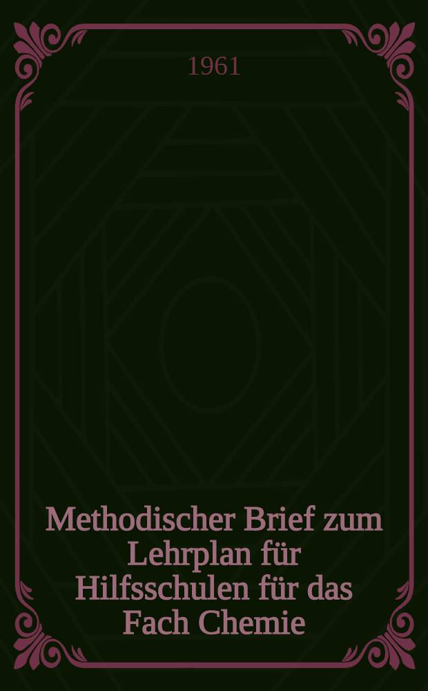 Methodischer Brief zum Lehrplan f&uuml;r Hilfsschulen f&uuml;r das Fach Chemie