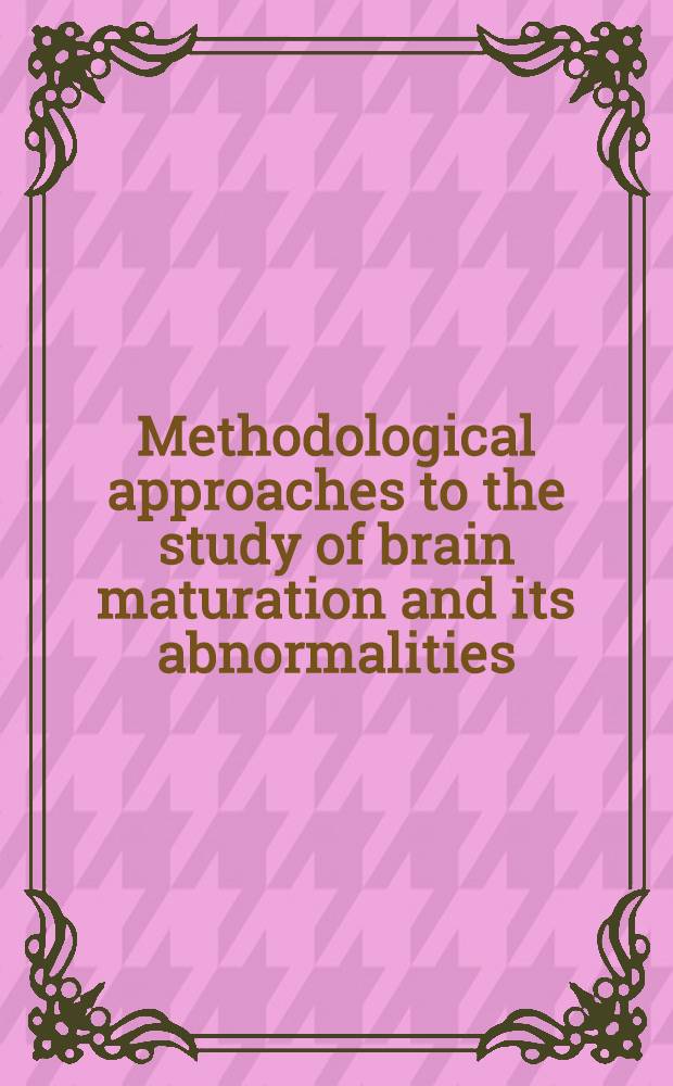 Methodological approaches to the study of brain maturation and its abnormalities : Summary report of a Symposium held May 11-12, 1971, co-spons. by the Rose F. Kennedy center for research in mental retardation and human development, Albert Einstein college of medicine, Yeshiva univ.; and the Mental retardation program of the Nat. inst. of child health and human development, nat. institutes of health, United States public health service