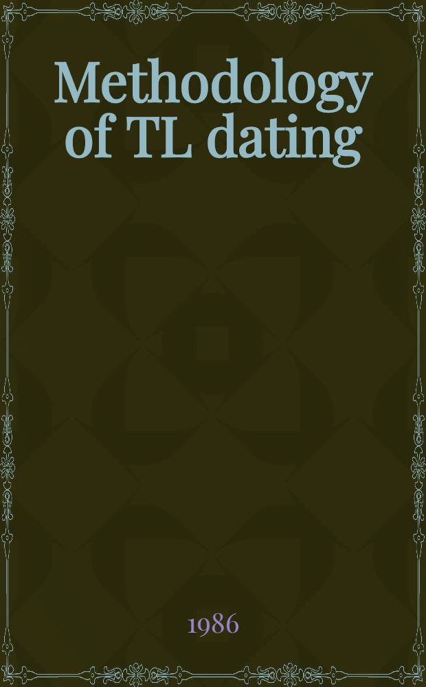 Methodology of TL dating : Invitation, progr., abstr. a. guide