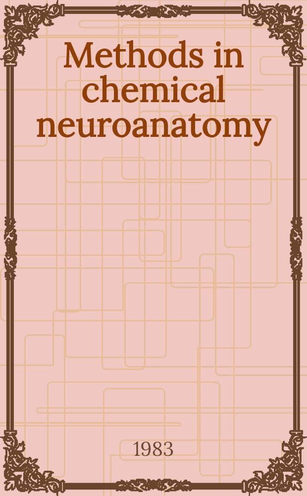 Methods in chemical neuroanatomy