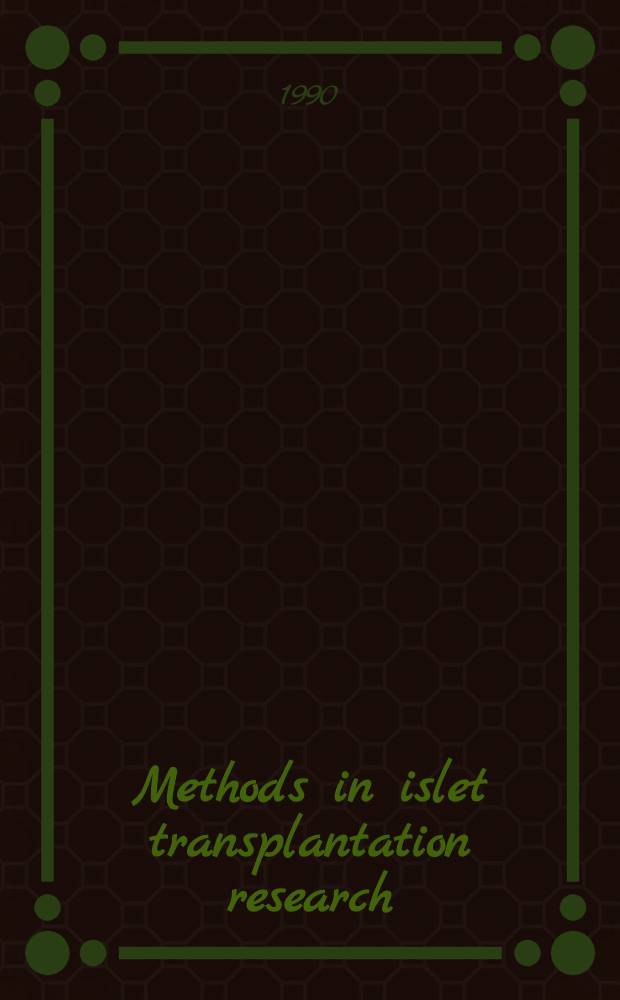 Methods in islet transplantation research : Intern. workshop, Bad Nauheim, June 1989