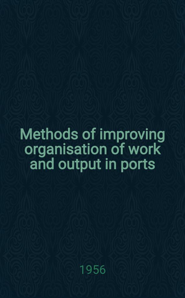 Methods of improving organisation of work and output in ports : Report prepared by the International labour office